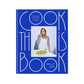 "Cook This Book" Cookbook by Molly Baz