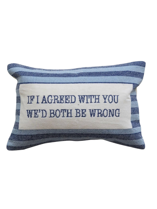 If I'd agree with You Pillow